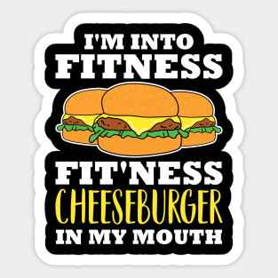 I'm Into Fitness Fit'ness Cheeseburger In My Mouth Sticker